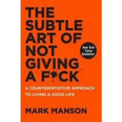 THE SUBTLE ART OF NOT GIVING A F*CK